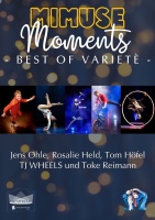 MIMUSE MOMENTS „Best of Varieté“ Mit Jens Ohle, Rosalie Held, TJ Wheels, Tim Höfel und Toke Reimann